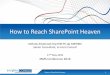 How to Reach SharePoint Heaven · Steps to SharePoint Heaven 4 Aims of this Talk 1) To explain the basic concepts of SharePoint. 2) To explain why getting SharePoint governance right