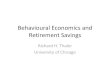 Behavioural Economics and Retirement Savings · Using Behavioural Economics to Improve Retirement Savings •Point to note: traditional economic theory offers no useful advice. –People