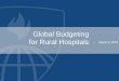 Global Budgeting for Rural Hospitals - State Health and ... · The PA Rural Health Model aims to improve financial viability and reduce health disparities Financial targets At least