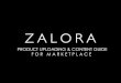 PRODUCT UPLOADING & CONTENT GUIDE F O R M A R K E T P L …images.partner.zalora.com.s3.amazonaws.com... · *For Watches, take note of straps Red *For Beauty products that requires
