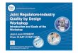 Joint Regulators-Industry Quality by Design Workshop PDA ... · Workshop Introduction and Goals of the Workshop Jean-Louis ROBERT Chair CHMP-CVMP QWP Joint Regulators/Industry QbD
