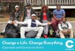 Change a Life. Change Everything. · Community Service: With adult help, youth engage in community service projects and reflect on what the experience was like for them. Community