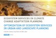 ECOSYSTEM SERVICES IN CLIMATE CHANGE ......other natural processes, and managed retreat • CAA: developed based on feasible engineering options, stakeholder comments, and realistic