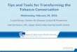 Tips and Tools for Transforming the Tobacco Conversation · 2018-04-26 · For more information, contact CDC 1-800-CDC-INFO (232-4636) TTY: 1-888-232-6348 The findings and conclusions