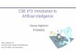 CSE 473: Introduction to Artificial Intelligence · 2019-11-13 · CSE 473: Introduction to Artificial Intelligence Hanna Hajishirzi Probability slides adapted from Dan Klein, Pieter