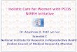 Holistic Care for Women with PCOS NIRRH Initiative · 2016-07-16 · Polycystic Ovary Syndrome (PCOS) NIRRH Infertility Clinic Experience 64 9.92 6 4 4 6 6 6.53 0 10 20 30 40 50 60