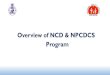 Overview of NCD & NPCDCS Program - National Health Mission · National Programme for Prevention and Control of Cancer, Diabetes, Cardiovascular Diseases and Stroke (NPCDCS) Evolution