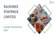 RAJSHREE POLYPACK LIMITED · This presentation and the accompanying slides (the “Presentation”),which have been prepared by Rajshree Polypack Limited (the ... Vapi Road, Village