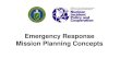 Mission Planning Concepts · 2019-08-17 · Mission Planning Checklist 1. Emergency Management 2. Assistance Requests 3. Mission Definition 4. Radioactive Material Information 5