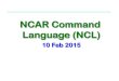 NCAR Command Language (NCL)NCAR Command Language (NCL) 10 Feb 2015 . NetCDF: Network Common Data Format! Network Common Data Form (netCDF) is a community standard for sharing scientific