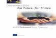 Environment 2010: Our Future, Our Choice · to protect our environment. European Union policies have led to a steady improvement in the quality of air and water, for example. However,
