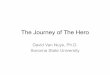 The Journey of The Hero - Sonoma State University...• The ultimate adventure when the barriers and ogres have been overcome represented by…. • “the mystical marriage of the