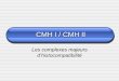 CMH I / CMH IIarnaudsm66.free.fr/TS3/SVT/immuno/CMH.pdf · ensemble de gènes multi-alléliques, d'expression codominante Immunogénétique Organisation en 3 régions : Classe I et