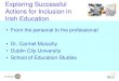 Exploring Successful Actions for Inclusion in Irish Education€¦ · Mixture: educating students with different abilities together (does not guarantee an efficient response to the