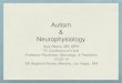 Autism Neurophysiology neurophys 10-22-14.pdf · Autism & Neurophysiology . Alya Reeve, MD, MPH. PI, Continuum of Care. Professor Psychiatry, Neurology, & Pediatrics. 10-22-14. NE