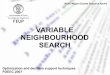 VARIABLE NEIGHBOURHOOD SEARCHmac/ensino/docs/ODST20072008/VNS_Nuno_A… · Variable Neighbourhood Descent A combinação das duas heurísticas anteriores dá origem ao VND (Variable