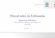 Fiscal rules in Lithuania - Valstybės kontrolė · 2016-06-07 · Fiscal rules in Lithuania 3 June, 2016 Algimantas Rimkūnas. Vice Minister, Ministry of Finance of Lithuania
