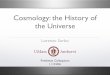 Cosmology: the History of the Universepeople.umass.edu/sorbo/files/FreshmanColloq.pdfBirth of modern (“scientiﬁc”) cosmology-1905-’16: Einstein formulates his theory of General
