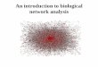 An introduction to biological network analysishomes.di.unimi.it/valentini/MB201213/slide/BioNetAnalysys.pdf · An introduction to biological network analysis . Biological networks