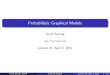 Probabilistic Graphical Modelspeople.csail.mit.edu/dsontag/courses/pgm12/slides/... · 2012-04-04 · Structured prediction Decision-making under uncertainty Advanced topics (if time)