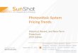 Photovoltaic System Pricing Trends• From 2012 to 2013, reported prices fell by $0.65/W (12%) for systems ≤10 kW and by $0.70/W (15%) for systems >100 kW • By comparison, global