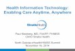 Health Information Technology: Enabling Care Anytime, …...Health Information Technology: Enabling Care Anytime, Anywhere Paul Kleeberg, MD, FAAFP, FHIMSS CMIO Stratis Health North
