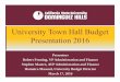 University Town Hall Budget Presentation 2016 · 2020-06-03 · Presenters Robert Fenning, VP Administration and Finance Stephen Mastro, AVP Administration and Finance Homaira Masoud,