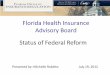 Florida Health Insurance Advisory Board Status of Federal ... Status of Federal Reform . 2 ... Federal