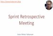 Sprint Retrospective Meeting - halvorsen.blog · The Sprint Review Meeting is all about reviewing the Productfor the specific Sprint. The Sprint Retrospective Meeting is all about