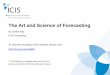 The Art and Science of Forecasting - Amazon S3 · 2018-10-22 · The Art and Science of Forecasting by James Ray ICIS Consulting* * ICIS Editorial is independent and has no involvement