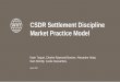 CSDR Settlement Discipline Market Practice Model and... · The receiving participant, through its clients, shall inform without undue delay the receiving trading party of the existence