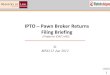 IPTO Pawn Broker Returns Filing Briefing · Confidential 15 Filing of Pawnbroker‟s Returns (