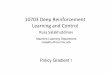 10703 Deep Reinforcement Learning and Controlrsalakhu/10703/Lectures/Lecture_PG.pdf · 10703 Deep Reinforcement Learning and Control Russ Salakhutdinov ... - Can learn stochastic