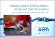 Reducing Lead in Drinking Water in Schools and Child Care Facilities · 2018-09-21 · How Lead in Drinking Water is Regulated The Lead Ban (1986): A requirement that only “lead-free”