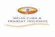 MELIA CUBA & TRANSAT HOLIDAYS · International and Transat Holidays. Cuba's history, culture and exotic natural beauty are sure to awaken all of your senses! Melia Cuba Hotels International,
