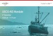 USCG AIS Mandate - Amazon Web Services...2002 IMO SOLAS Mandate •IMO mandates vessels over 300GT on international voyages to fit Class A AIS by 2004 2006/7 2012AIS Standards Committee