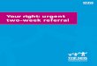 Your right: urgent two-week referral · do its best. If you have concerns about how your original provider has handled your right to a two-week urgent referral, you can contact your