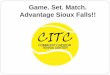 Game. Set. Match. Advantage Sioux Falls!!assets.usta.com/assets/511/15/CITC_Presentation-Feb_2014.pdf · 2014-02-11 · Who makes up the SFTA? The goal of the SFTA, a non profit 501(c)(3),