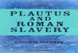 Plautus and Roman Slaverydownload.e-bookshelf.de/download/0000/5948/54/L-G... · Plautus’ plays and gathered the evidence for the analysis presented here. Thanks are due too to