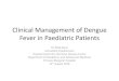 Clinical Management of Dengue Fever in Paediatric Patientsicidportal.ha.org.hk/Home/File?path=/Training... · Dengue Fever in Children • Diagnosing dengue fever in children is a