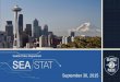 September 30, 2015 - Seattle · 9/30/2015  · September 30, 2015 . PRINCIPLES OF SEASTAT SEASTAT – SEATTLE POLICE DEPARTMENT 1. Accurate and Timely Information Know what is happening
