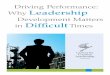 Driving Performance: Why Leadership Development Matters in ... · in Difficult Times. ... There is a relationship between good management and employee commitment. Great leaders attract,