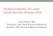 Treating Diabetes To Lower Cardiovascular Disease Risk · Treating Diabetes To Lower Cardiovascular Disease Risk Anne Peters, MD ... that could be altered by a combination of changes