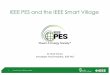 IEEE PES and the IEEE Smart Village · 2015-09-24 · associated programs have an opportunity to reach mutual goals for global expansion of the initiative by partnering with us NGO