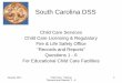 South Carolina DSS - SC Child Care · South Carolina DSS Child Care Services. Child Care Licensing & Regulatory. Fire & Life Safety Office “Records and Reports” Questions 1 -