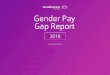 Gender Pay Gap Report · !e gender pay gap is diﬀerent from ‘equal pay’. Equal pay is the diﬀerence in pay between men and women who carry out the same or similar jobs or