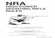 NRA · Rifle Matches These Rules establish uniform standards for NRA sanctioned High Power Sporting Rifle competition. Where alternatives are shown, the least restrictive conditions