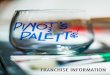 FRANCHISE INFORMATION · 2015-08-08 · Qualities of a Pinot’s Palette Partner Pinot’s Palette looks for qualified franchise partners who want to own a rewarding business: individuals