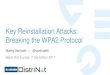 Key Reinstallation Attacks: Breaking the WPA2 ProtocolIntroduction 4 Key reinstallation when ic_set_key is called again? Overview 5 Key reinstalls in 4-way handshake Misconceptions