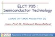 ELCT 705 : Semiconductor Technology Semiconductor... · LOCOSprocess (Local Oxidation of Silicon). A thermal SiO 2 layer is then grownon the Si surface by placing the wafers in a